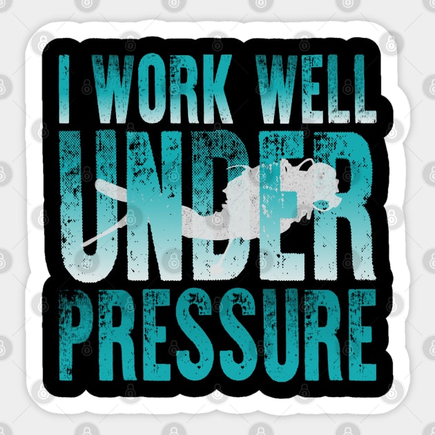 I Work Well Under Pressure Scuba Diver Sticker by The WYLD Tribe